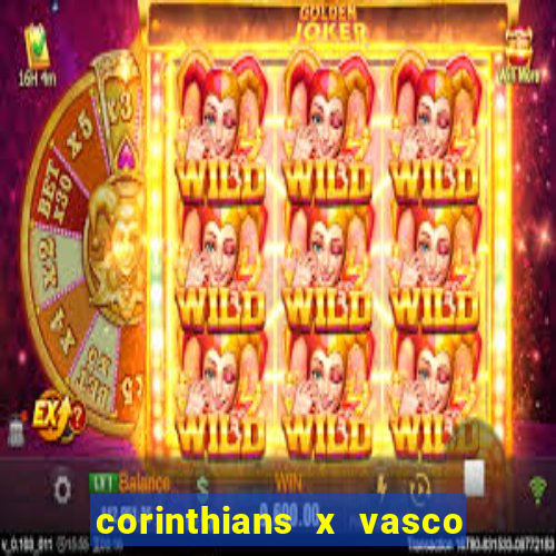 corinthians x vasco da gama ao vivo futemax